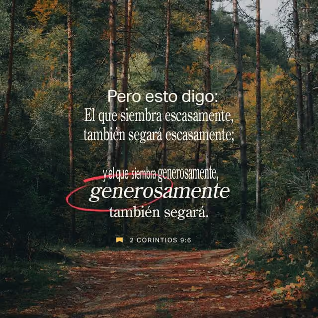 Pero esto digo: El que siembra escasamente, también segará escasamente; y el que siembra generosamente, generosamente también segará.